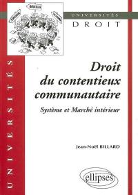 Droit du contentieux communautaire : système et marché intérieur