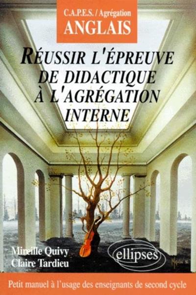 Réussir l'épreuve de didactique à l'agrégation interne : CAPES, agrégation anglais