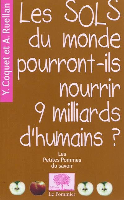 Les sols du monde pourront-ils nourrir 9 milliards d'humains ?