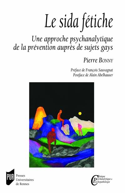 Le sida fétiche : une approche psychanalytique de la prévention auprès de sujets gays