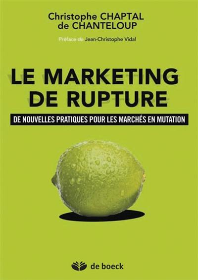 Le marketing de rupture : de nouvelles pratiques pour les marchés en mutation