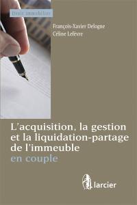 L'acquisition, la gestion et la liquidation-partage de l'immeuble en couple