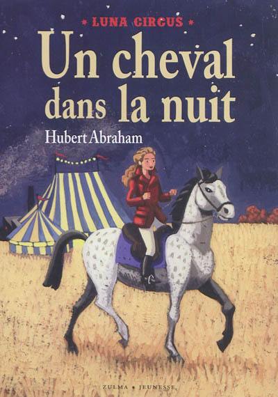 Luna Circus. Vol. 1. Un cheval dans la nuit