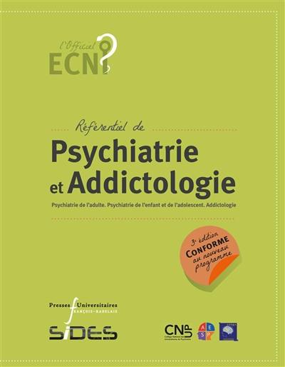 Référentiel de psychiatrie et addictologie : psychiatrie de l'adulte, psychiatrie de l'enfant et de l'adolescent, addictologie