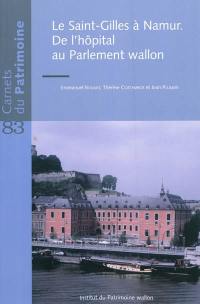 Le Saint-Gilles à Namur : de l'hôpital au Parlement wallon