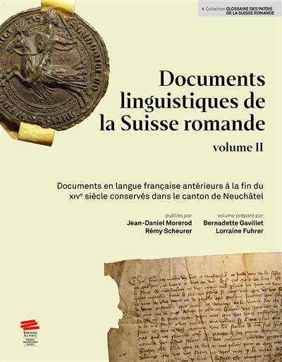 Documents linguistiques de la Suisse romande. Vol. 2. Documents en langue française antérieurs à la fin du XIVe siècle conservés dans le canton de Neuchâtel