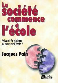 La société commence à l'école : prévenir la violence ou prévenir l'école ?