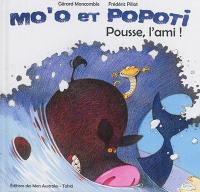 Mo'o et Popoti. Pousse l'ami !