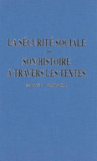 La Sécurité sociale : son histoire à travers les textes. Vol. 6. 1981-2005