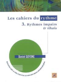 Les cahiers du rythme. Vol. 3. Rythmes impairs & tihais