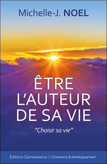 Etre l'auteur de sa vie : choisir sa vie