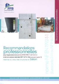 Recommandations professionnelles relatives au calcul des structures en béton : pour l'application de la norme NF EN 1992-1-1 (NF P 18-711-1) et de son annexe nationale (NF P 18-711-1-NA-Eurocode 2, partie 1-1)