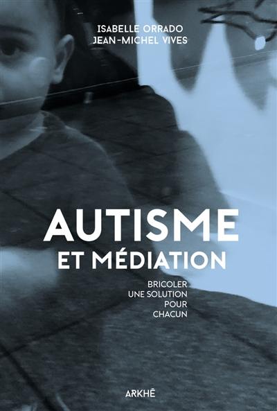 Autisme et médiation : bricoler une solution pour chacun