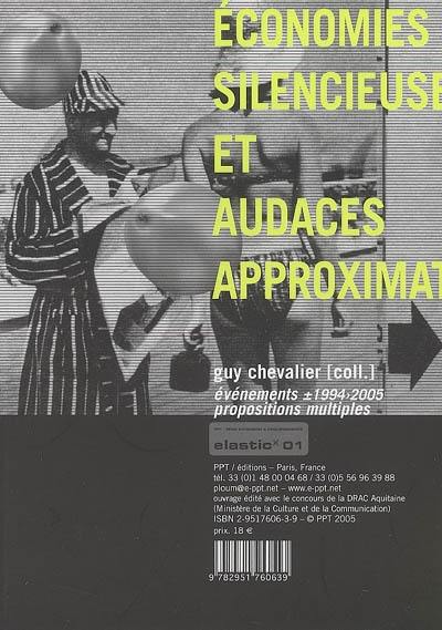 Economies silencieuses et audaces approximatives : évènements +-1994-2005, propositions multiples