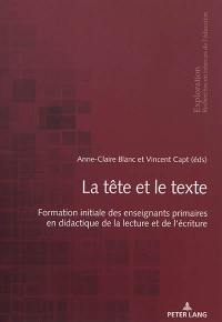 La tête et le texte : formation initiale des enseignants primaires en didactique de la lecture et de l'écriture