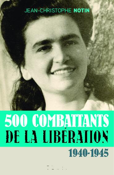 500 combattants de la Libération : 1940-1945