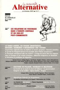 Nouvelle alternative (La), n° 54. Les relations de voisinage dans l'Europe centrale et du Sud-Est post-communiste