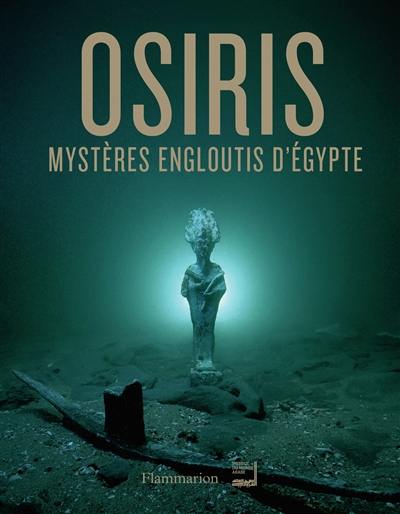 Osiris : mystères engloutis d'Egypte