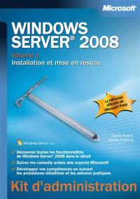 Windows Server 2008. Vol. 1. Installation et mise en réseau