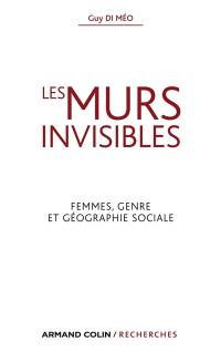 Les murs invisibles : femmes, genre et géographie sociale