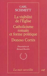 La visibilité de l'Eglise. Catholicisme romain et forme politique. Donoso Cortés