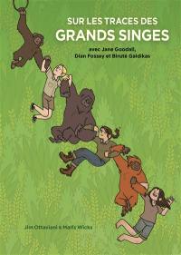 Sur les traces des grands singes avec Jane Goodall, Dian Fossey et Biruté Galdikas