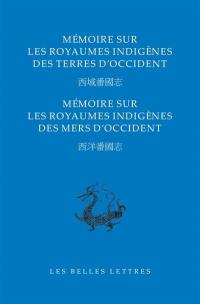 Mémoire sur les royaumes indigènes des terres d'Occident. Mémoire sur les royaumes indigènes des mers d'Occident