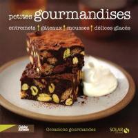 Petites gourmandises : entremets, gâteaux, mousses, délices glacés