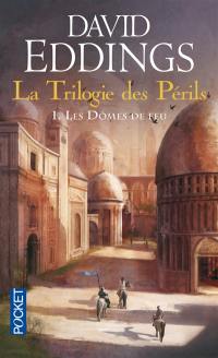 La trilogie des périls. Vol. 1. Les dômes de feu