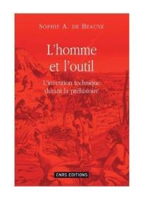 L'homme et l'outil : l'invention technique durant la préhistoire