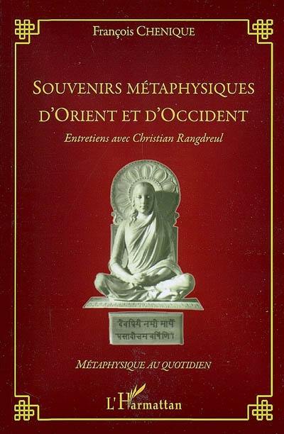 Souvenirs métaphysiques d'Orient et d'Occident : entretiens avec Christian Rangdreul