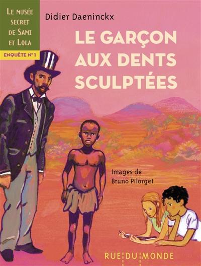 Le musée secret de Sami et Lola. Vol. 1. Le garçon aux dents sculptées : enquête