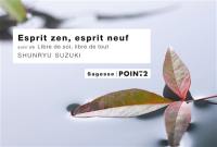 Esprit zen, esprit neuf. Libre de soi, libre de tout