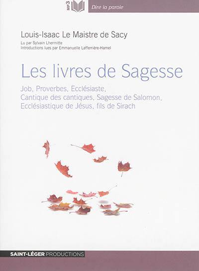 Les livres de sagesse : Job, Proverbes, Ecclésiaste, Cantique des cantiques, Sagesse de Salomon, Ecclésiastique de Jésus, fils de Sirach