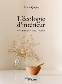 L'écologie d'intérieur : vivre mieux avec moins