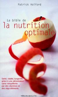 La bible de la nutrition optimale