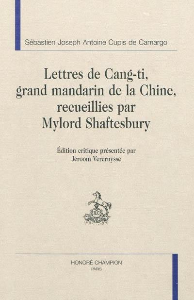 Lettres de Cang-Ti, grand mandarin de Chine, recueillies par Mylord Shaftesbury