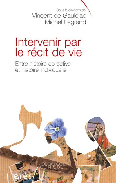 Intervenir par le récit de vie : entre histoire collective et histoire individuelle