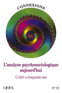 Connexions, n° 92. L'analyse psychosociologique aujourd'hui : l'ARIP a cinquante ans