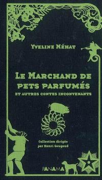 Le marchand de pets parfumés : et autres contes inconvenants