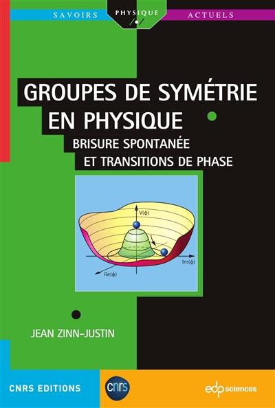 Groupes de symétrie en physique : brisure spontanée et transitions de phase