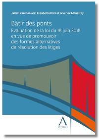 Bâtir des ponts : évaluation de la loi du 18 juin 2018 en vue de promouvoir des formes alternatives de résolution des litiges