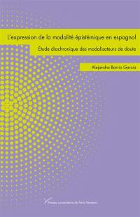 L'expression de la modalité épistémique en espagnol : étude diachronique des modalisateurs de doute