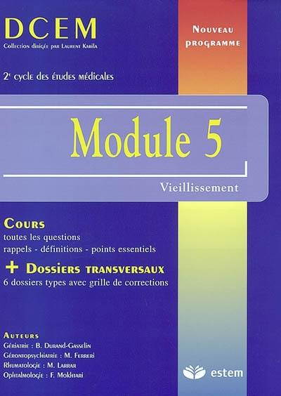 DCEM module 5, vieillissement : 2e cycle des études médicales : cours + dossiers transversaux