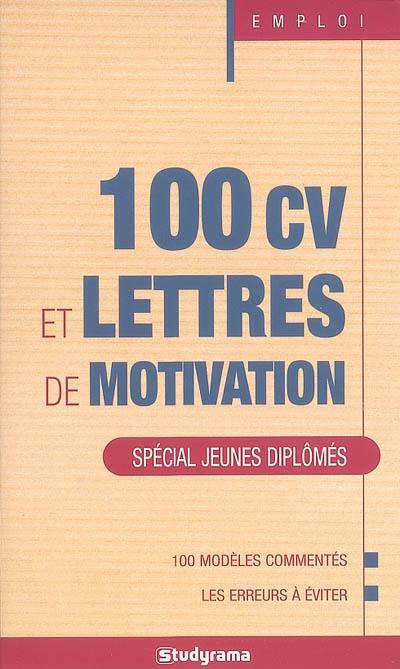 100 CV et lettres de motivation : spécial jeunes diplômés