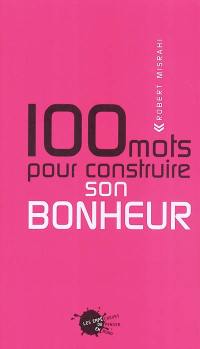 100 mots pour construire son bonheur