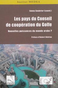 Les pays du Conseil de coopération du Golfe : nouvelles puissances du monde arabe ?