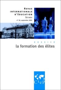 Revue internationale d'éducation, n° 39. La formation des élites