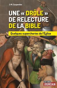 Une drôle de relecture de la Bible : quelques supercheries de l'Eglise