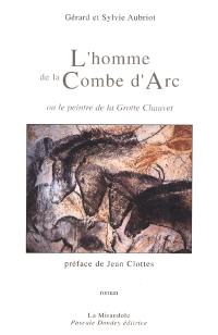 L'homme de la Combe d'Arc ou Le peintre de la Grotte Chauvet